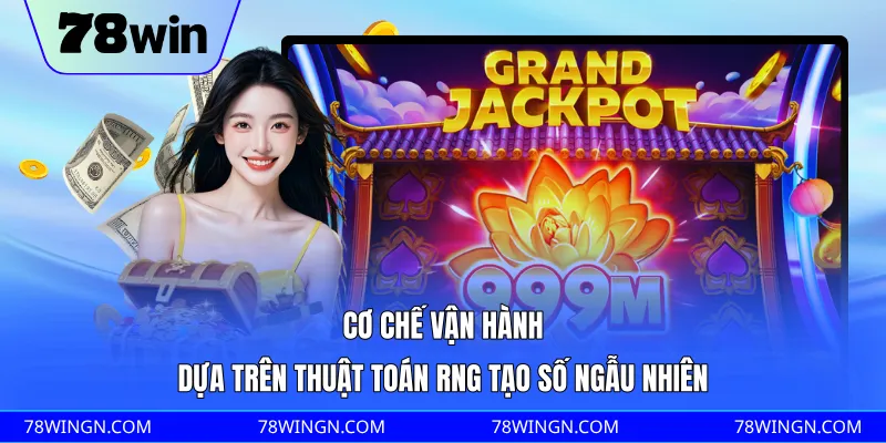 Cơ chế vận hành dựa trên thuật toán RNG tạo số ngẫu nhiên 